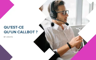Qu’est-ce qu’un Callbot ?